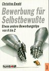Bewerbung für Selbstbewußte. Etwas andere Bewerbungstips von A bis Z. Business, Finance & Career