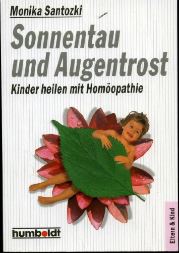 Sonnentau und Augentrost. Kinder heilen mit Homöopathie. Medicine