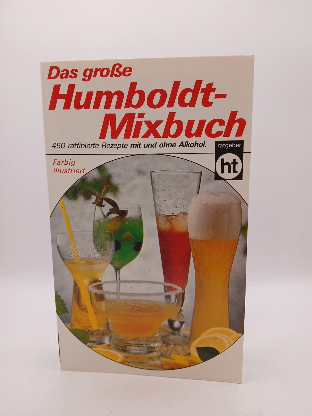 Das große Humboldt - Mixbuch. 450 raffinierte Rezepte mit und ohne Alkohol. book