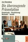 Product Image: Die überzeugende Präsentation. Dramaturgie - Visualisierung - Methoden - Technik.