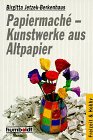 Papiermache. Kunstwerke aus Altpapier. Second-hand books on film, art and culture