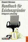 Handbuch für Existenzgründer. Sich selbständig machen mit Erfolg. Law