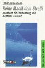 Keine Macht dem Streß. Handbuch für Entspannung und mentales Training. Lifestyle