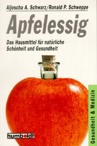 Apfelessig. Das Hausmittel für natürliche Schönheit und Gesundheit. Travel Guides