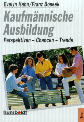 Kaufmännische Ausbildung - Perspektiven - Chancen - Trends Business, Finance & Career