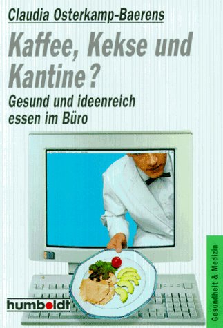 Kaffee, Kekse und Kantine? Gesund und ideenreich essen im Büro. Health, Nutrition & Fitness