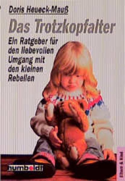 Das Trotzkopfalter: Ein Ratgeber für den liebevollen Umgang mit den kleinen Rebellen (Humboldt Taschenbücher) Parents & Children