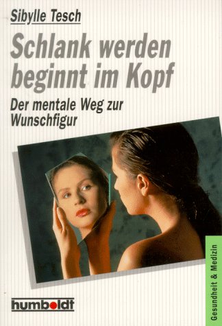 Schlank werden beginnt im Kopf. Der mentale Weg zur Wunschfigur Medicine