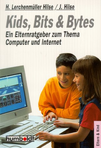 Kids, Bits und Bytes. Ein Elternratgeber zum Thema Computer und Internet. Books