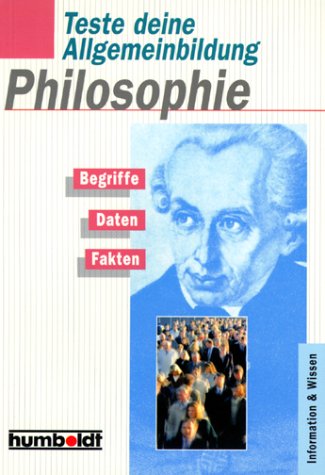 Teste deine Allgemeinbildung Philosophie. Begriffe, Daten, Fakten. General education
