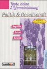 Teste deine Allgemeinbildung. Politik und Gesellschaft. Begriffe, Daten, Fakten. Geeignet für Einstellungstests. General education