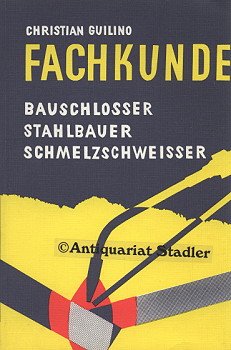 Fachkunde für Bauschlosser, Stahlbauer, Schmelzschweisser Business & Technology