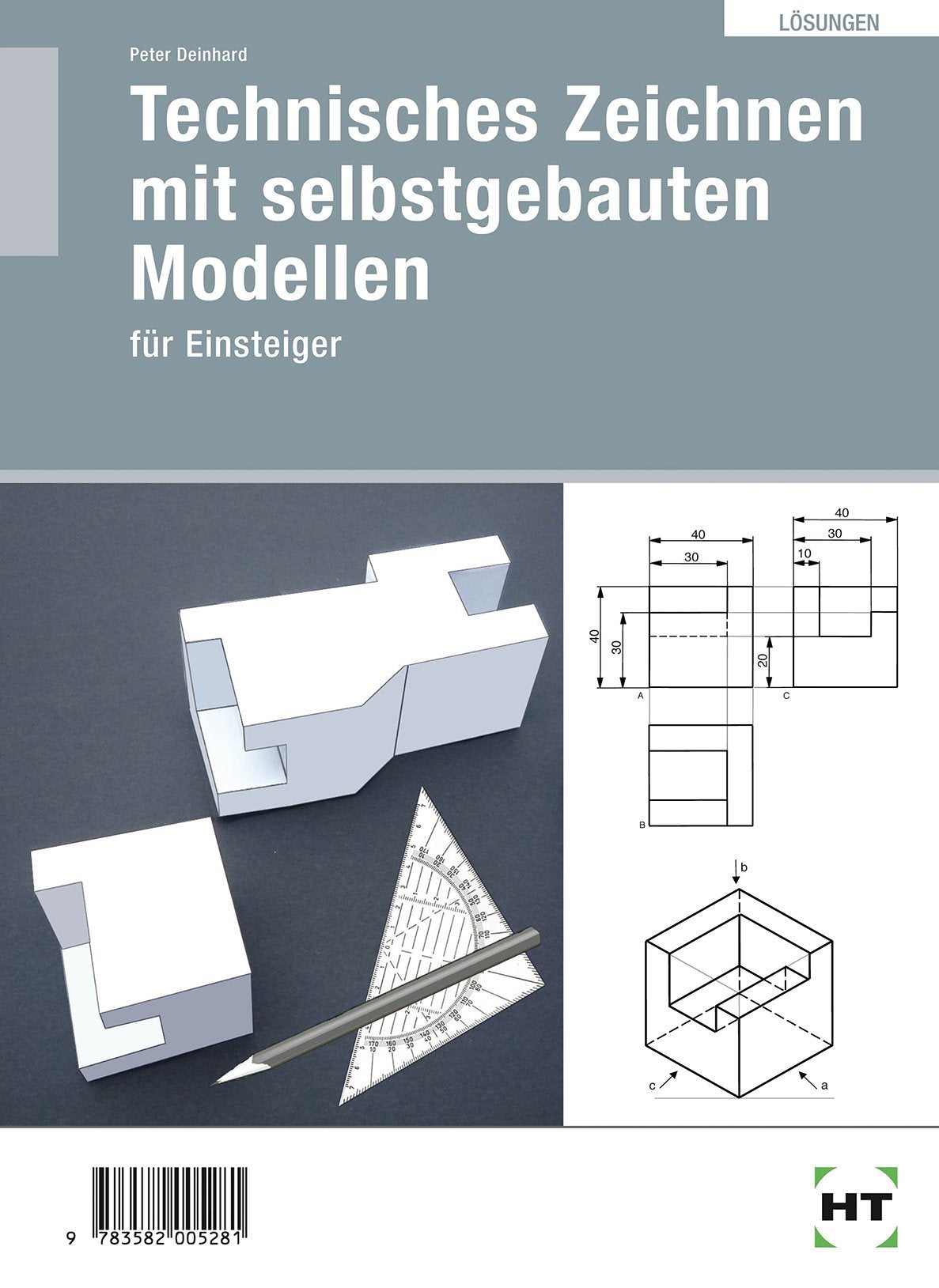 Lösungen Technisches Zeichnen mit selbstgebauten Modellen: für Einsteiger Study Guides