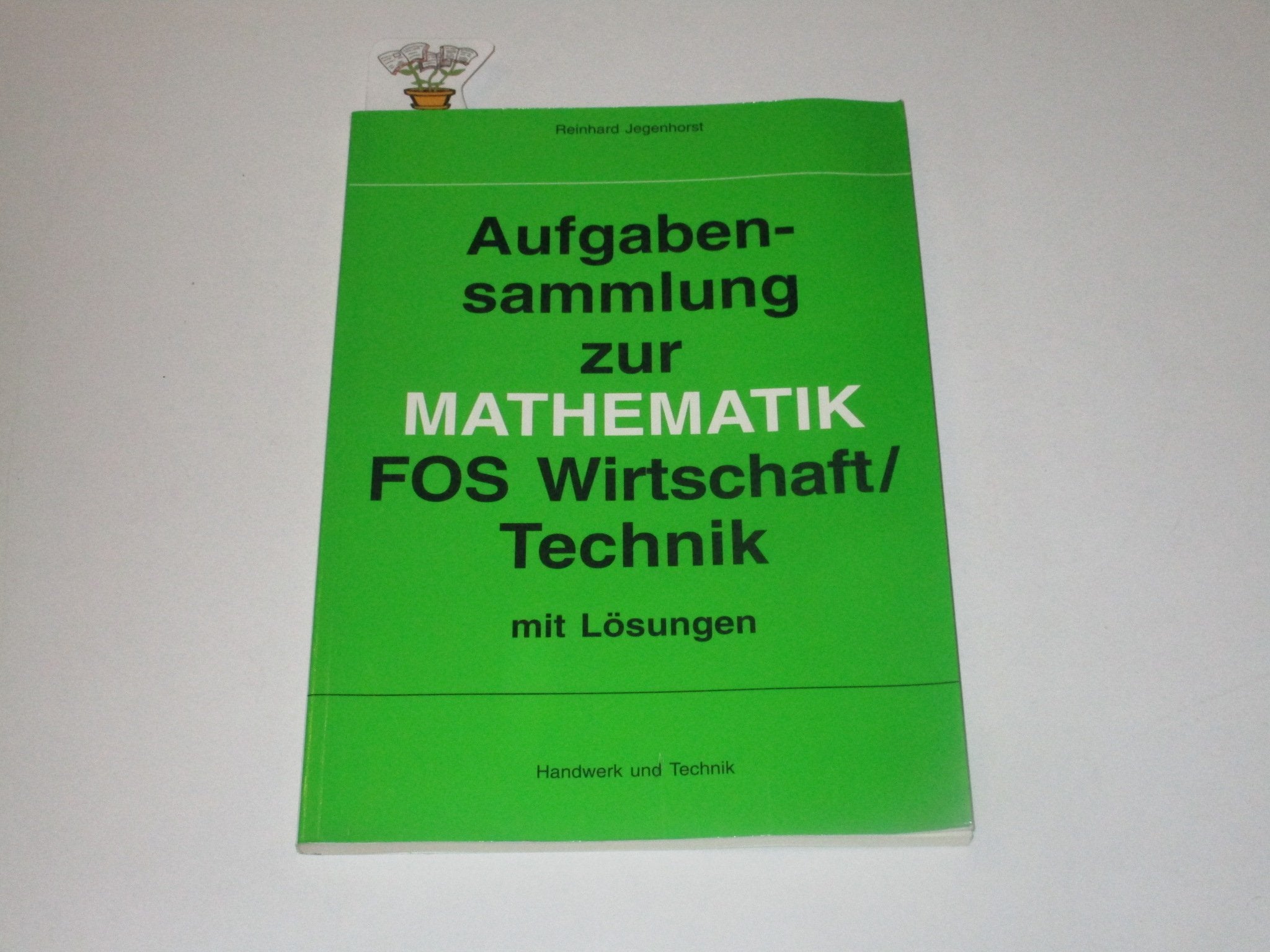 Aufgabensammlung zur Mathematik, FOS Wirtschaft / Technik Study Guides