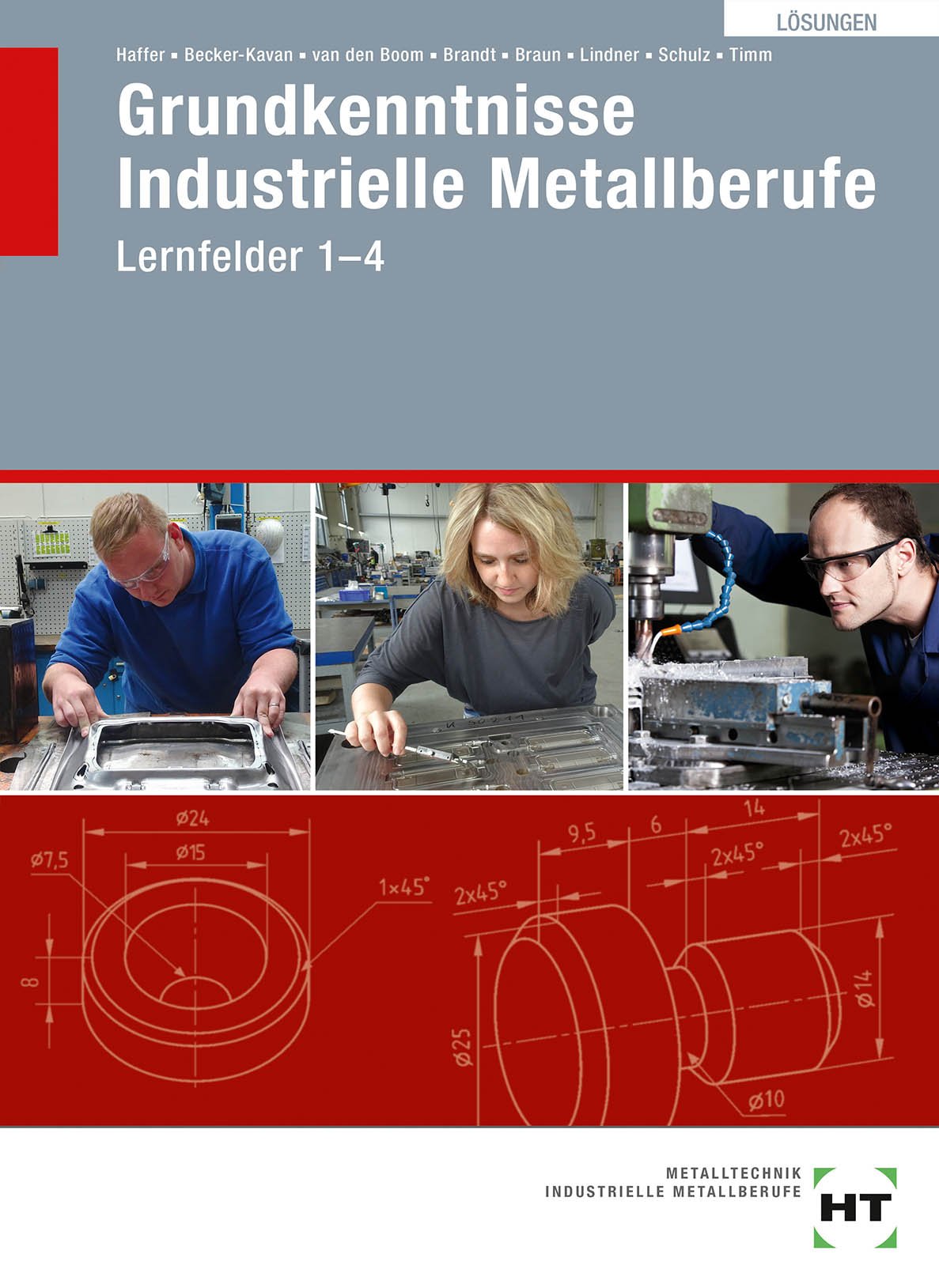 Lösungen Grundkenntnisse Industrielle Metallberufe: Lernfelder 1-4 Study Guides