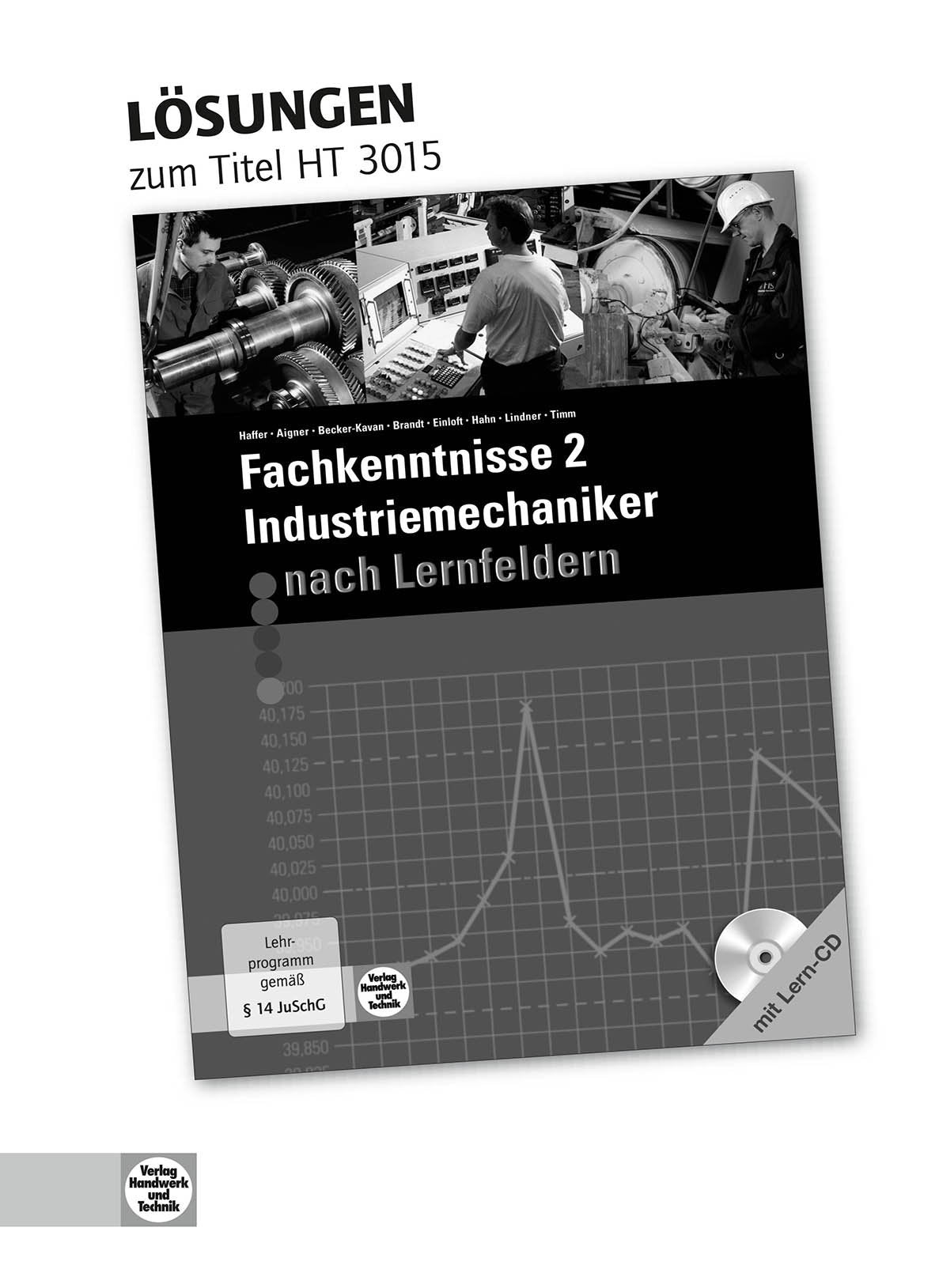 Fachkenntnisse 2 Industriemechaniker nach Lernfeldern: Lösungen zu HT 3015 „Fachkenntnisse 2 Industriemechaniker nach Lernfeldern“ Business, Finance & Career