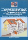 Der Zentralheizungs- und Lüftungsbauer: Technische Mathematik und Technische Kommunikation /Arbeitsplanung Business, Finance & Career