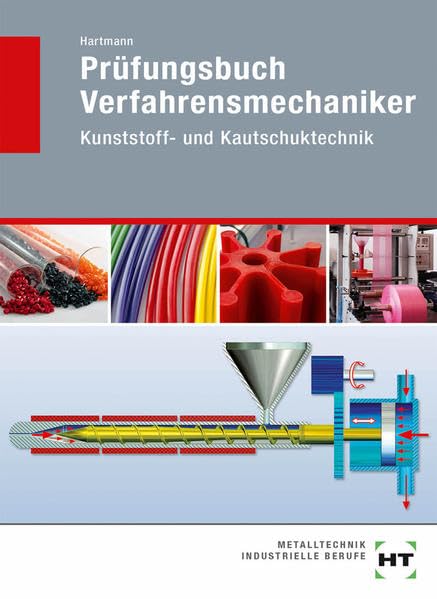Prüfungsbuch Verfahrensmechaniker: Kunststoff- und Kautschuktechnik Business & Technology