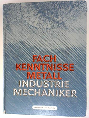 Fachkenntnisse Metall. Industriemechaniker Business & Technology