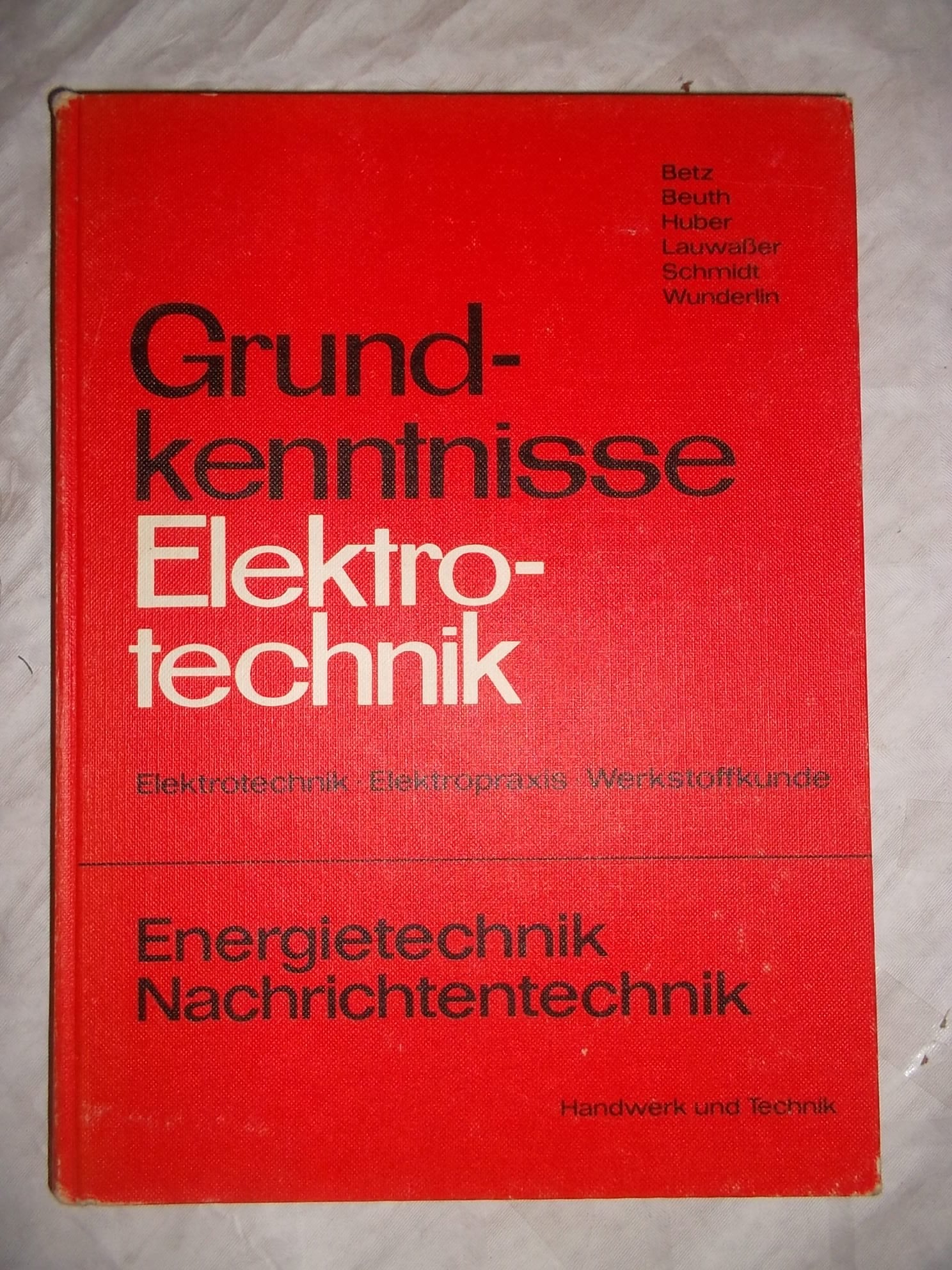 Grundkenntnisse Elektrotechnik. Elektrotechnik, Elektropraxis, Werkstoffkunde Business & Technology