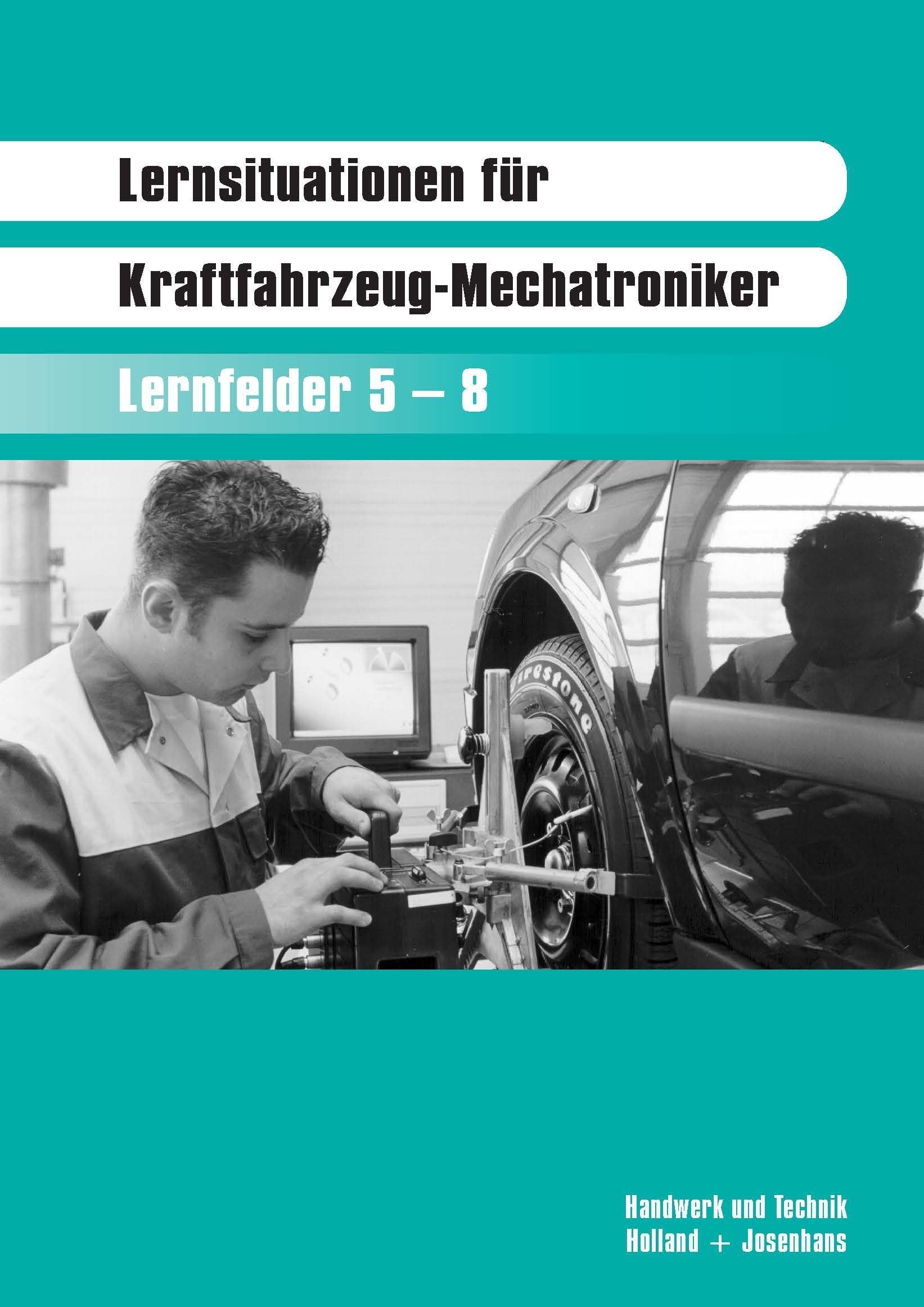 Lernsituationen für Kraftfahrzeug-Mechatroniker: Lernfelder 5 - 8 - für das 2. Ausbildungsjahr Study Guides