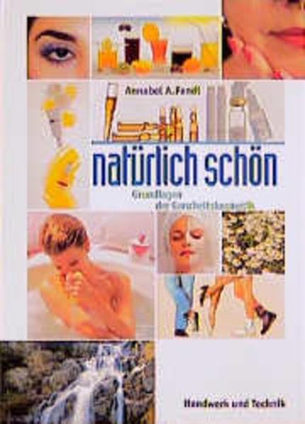 natürlich schön: Grundlagen der Ganzheitskosmetik Business, Finance & Career