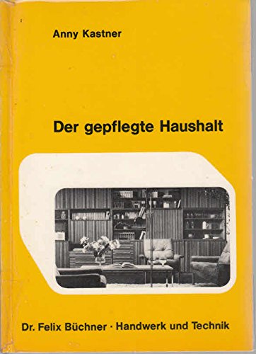 Der gepflegte Haushalt. Warenkunde, Haushaltspflege und Gerätekunde Books