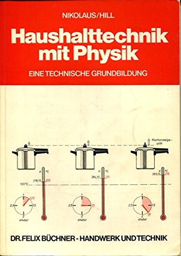 Haushalttechnik mit Physik. Eine technische Grundbildung Home & Household