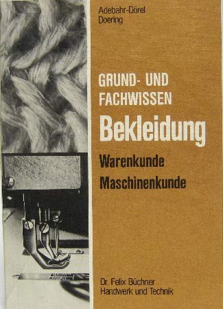 Grund- und Fachwissen Bekleidung I/ II. Warenkunde und Maschinenkunde. Tl. I und Tl. II in einem Band Books