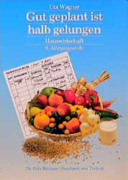 Gut geplant ist halb gelungen / Haushalts- und Wirtschaftskunde: Gut geplant ist halb gelungen!, Ausgabe Hauptschule, 8. Jahrgangsstufe Study Guides