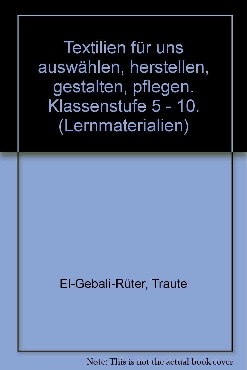 Textilien für uns: Auswählen, Herstellen, Gestalten, Pflegen Study Guides