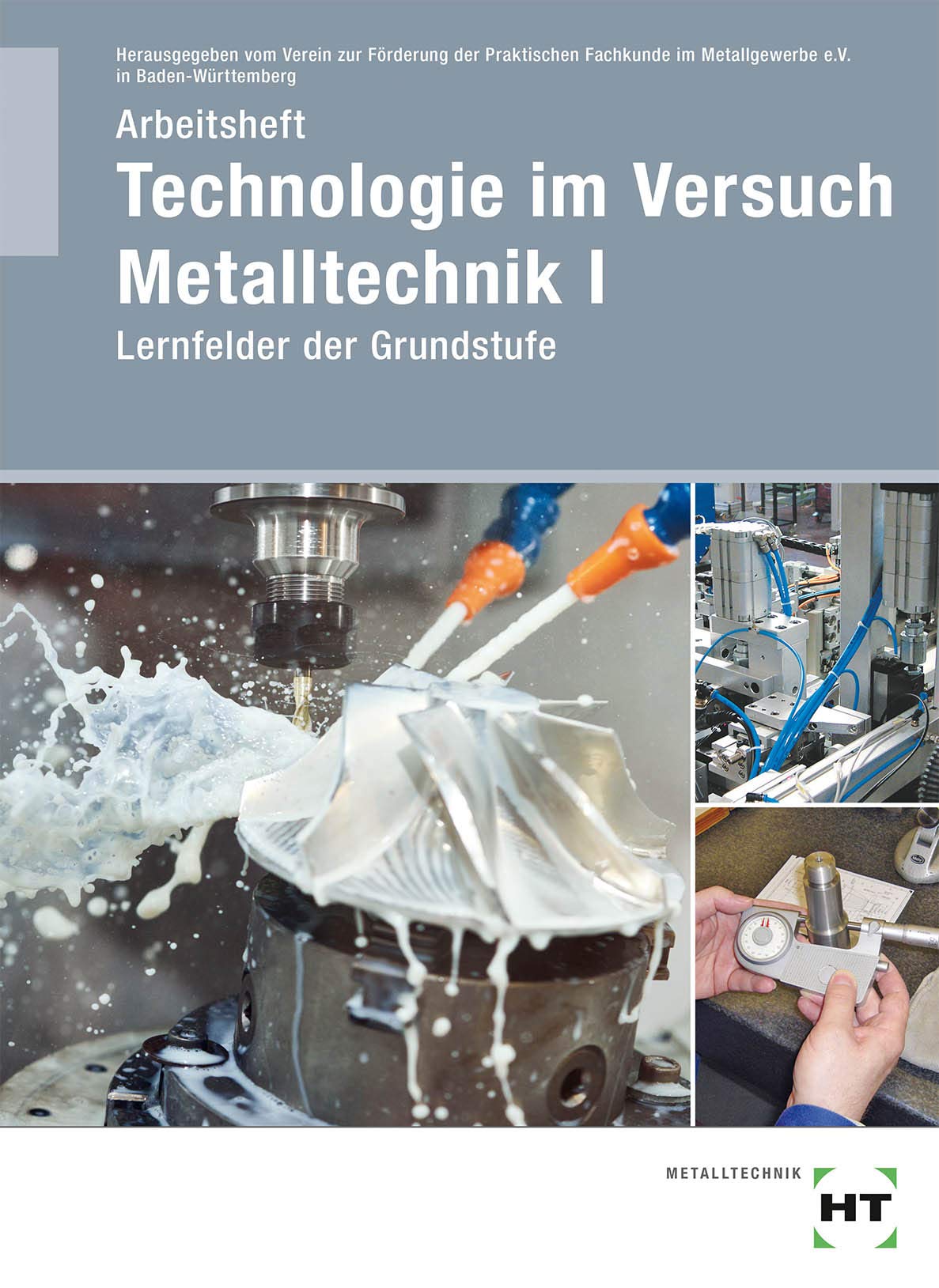 Arbeitsheft Technologie im Versuch Metalltechnik 1: Lernfelder der Grundstufe Study Guides