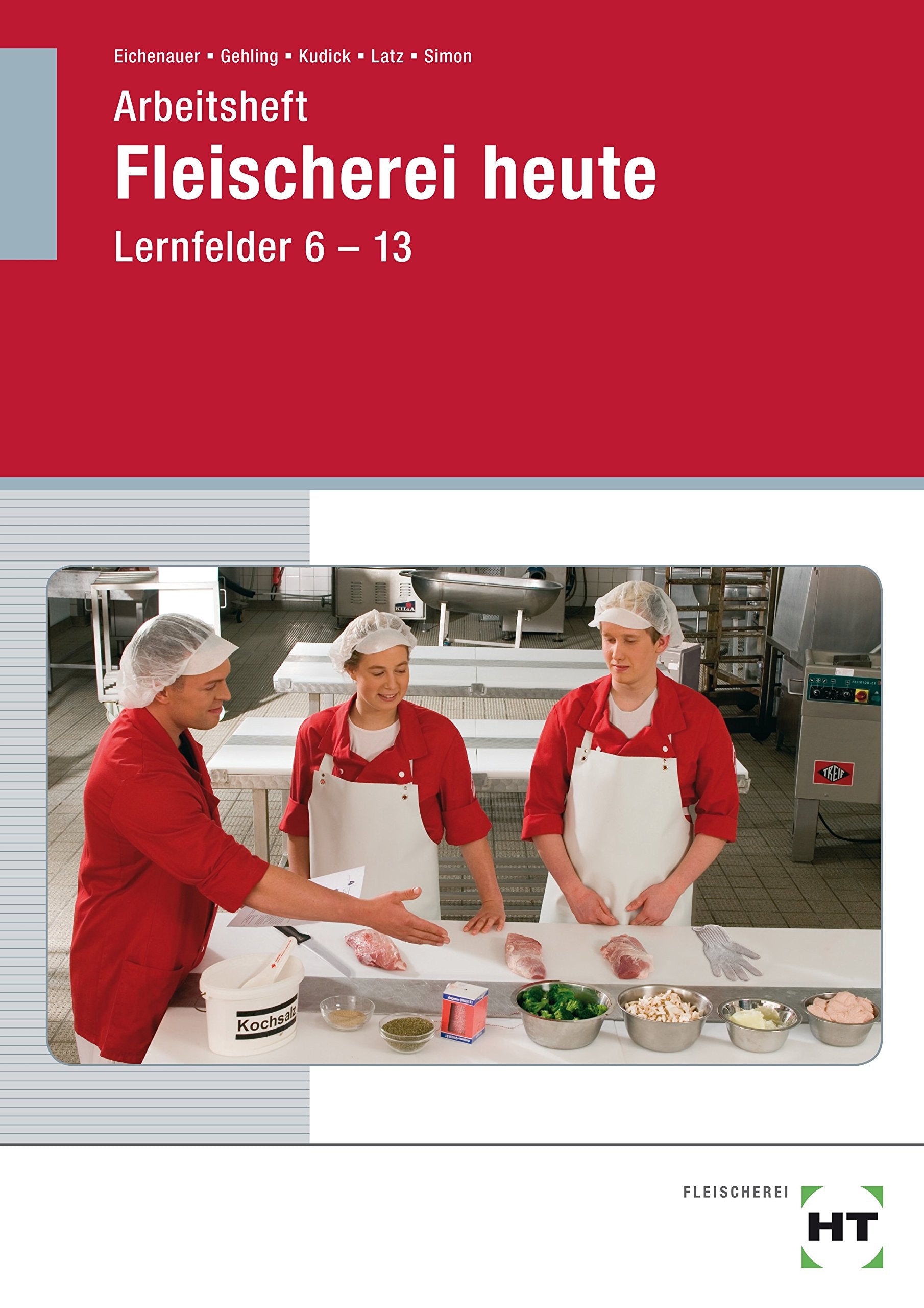 Fleischerei heute. Lernfelder 6-13 Arbeitsheft. Schülerausgabe Study Guides