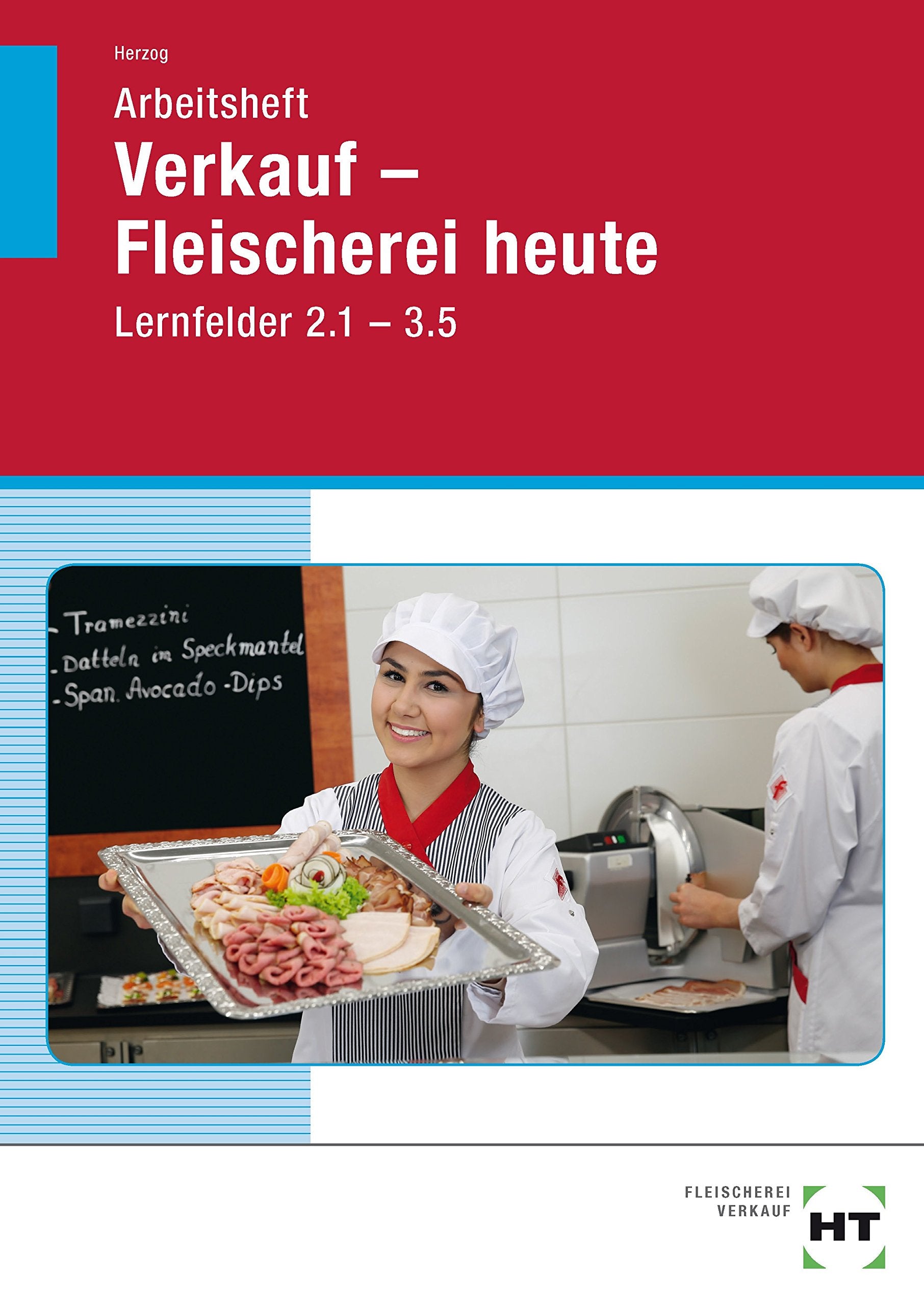 Arbeitsheft Verkauf -- Fleischerei heute: Lernfelder 2.1 -- 3.5 Study Guides