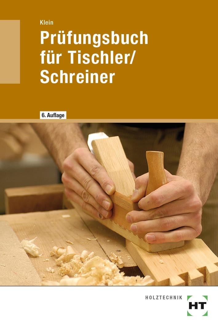 Prüfungsbuch für Tischler/Schreiner: Vorbereitung zur Gesellen- und Meisterprüfung. Fachkunde und Technische Mathematik in Frage und Antwort Study Guides