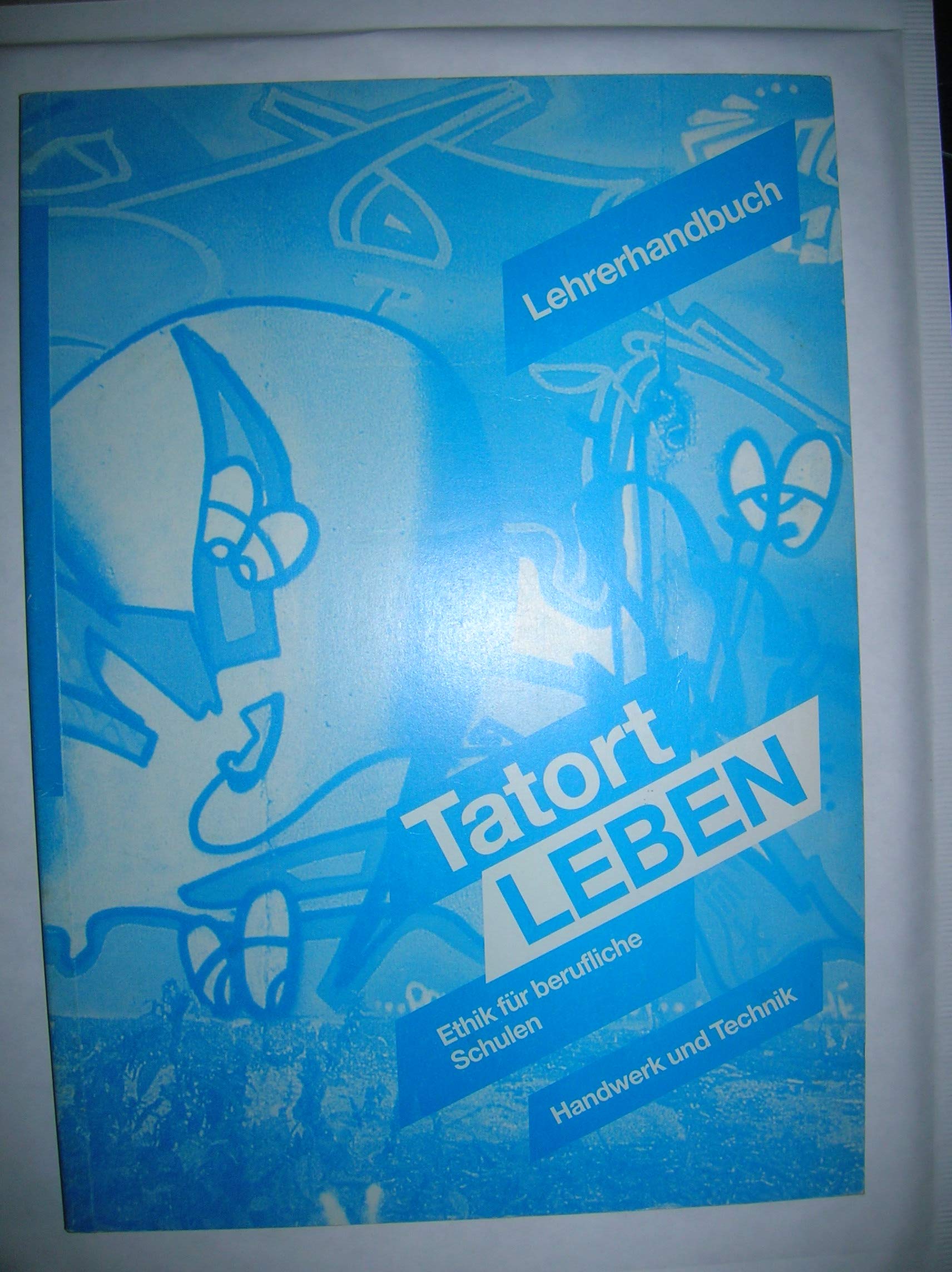 Tatort Leben: Ethik für berufliche Schulen / Lehrerhandbuch Education & Training