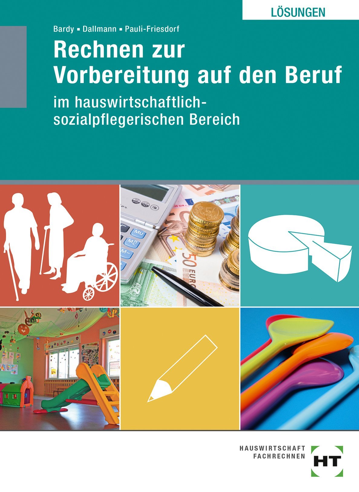 Rechnen zur Vorbereitung auf den Beruf - Ausgabe für den hauswirtschaftlich-sozialpflegerischen Bereich Lösungen Study Guides