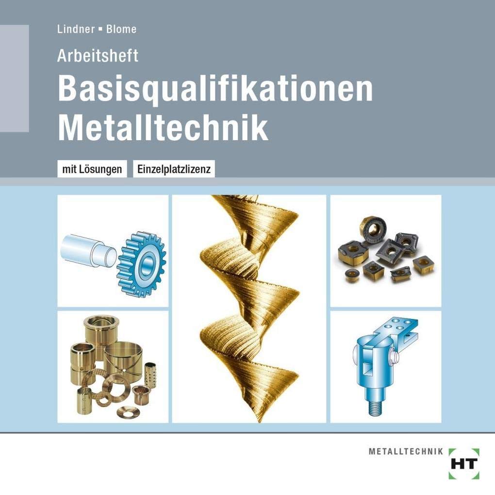 Basisqualifikationen Metalltechnik - Arbeitsheft mit eingetragenen Lösungen auf CD Professional & Reference Books