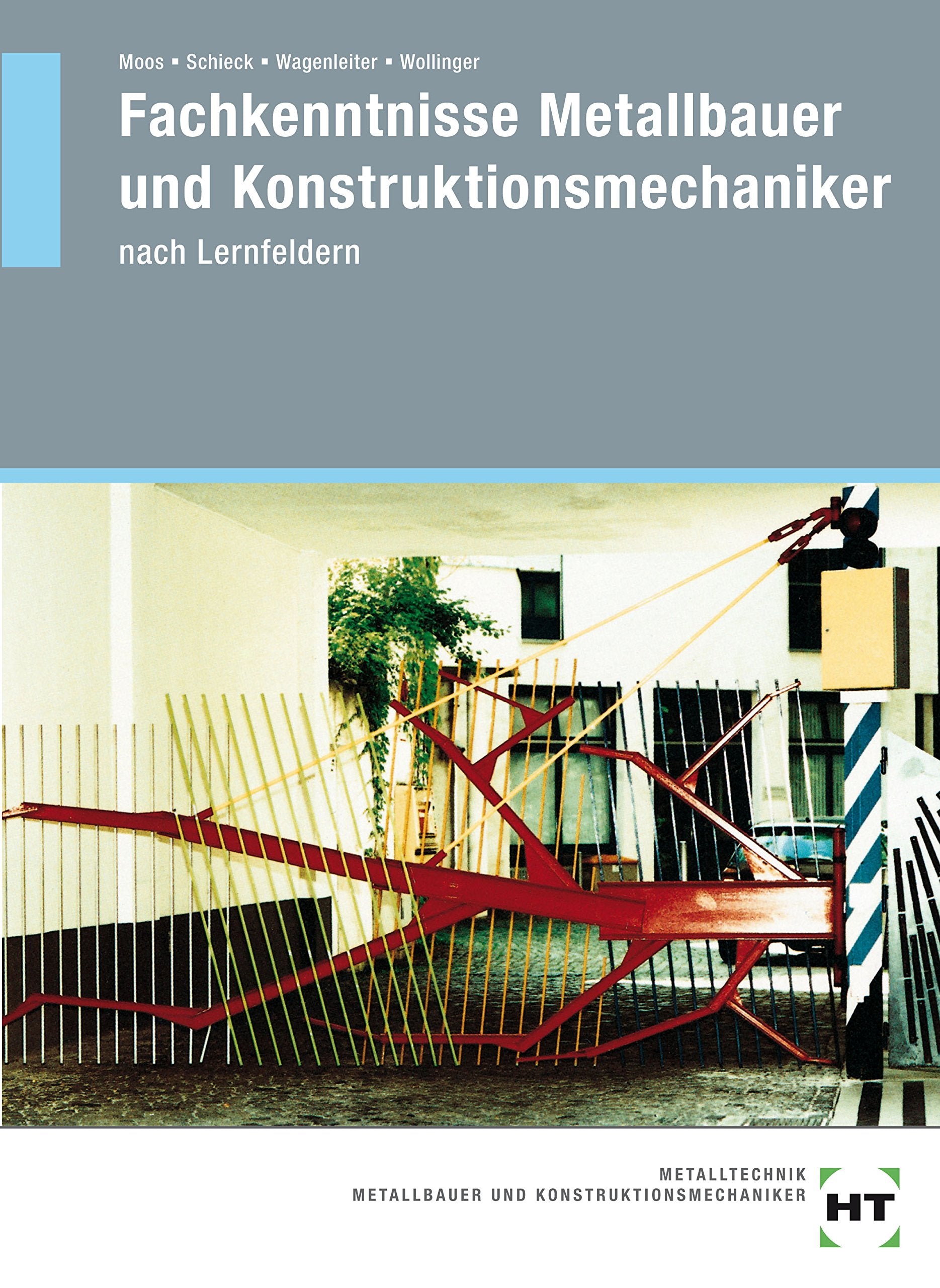 Fachkenntnisse Metallbauer und Konstruktionsmechaniker nach Lernfeldern: Lehrbuch, Lernfelder 5 bis 13 Business, Finance & Career