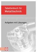 Tabellenbuch für Metalltechnik: Aufgaben mit Lösungen Study Guides