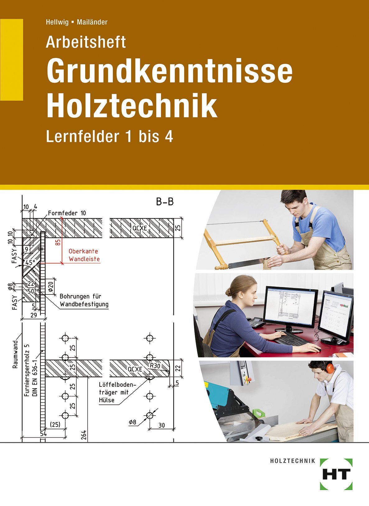 Arbeitsheft Grundkenntnisse Holztechnik: Lernfelder 1 bis 4 Professional & Reference Books