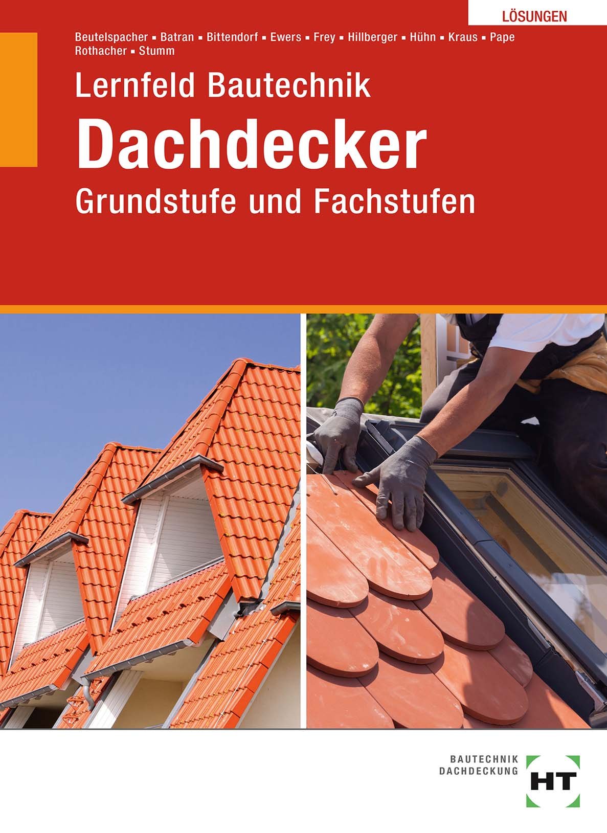Grundstufe und Fachstufen - Dachdecker: Lösungen zu HT 3550 Lernfeld Bautechnik Grundstufe und Fachstufen Dachdecker" Study Guides