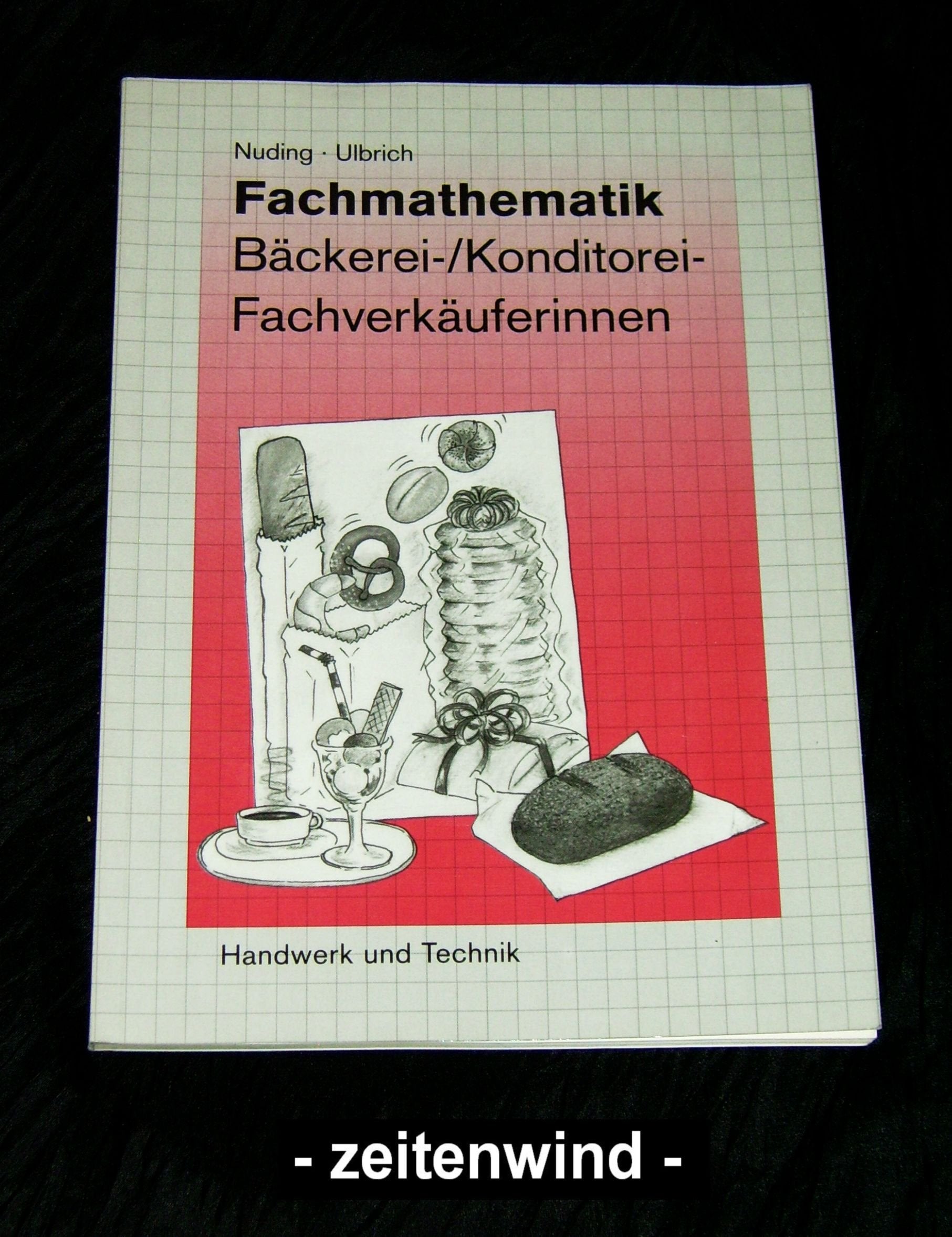 Fachmathematik für Fachverkäufer/-innen im Lebensmittelhandwerk. Verkauf in Bäckerei und Konditorei Study Guides