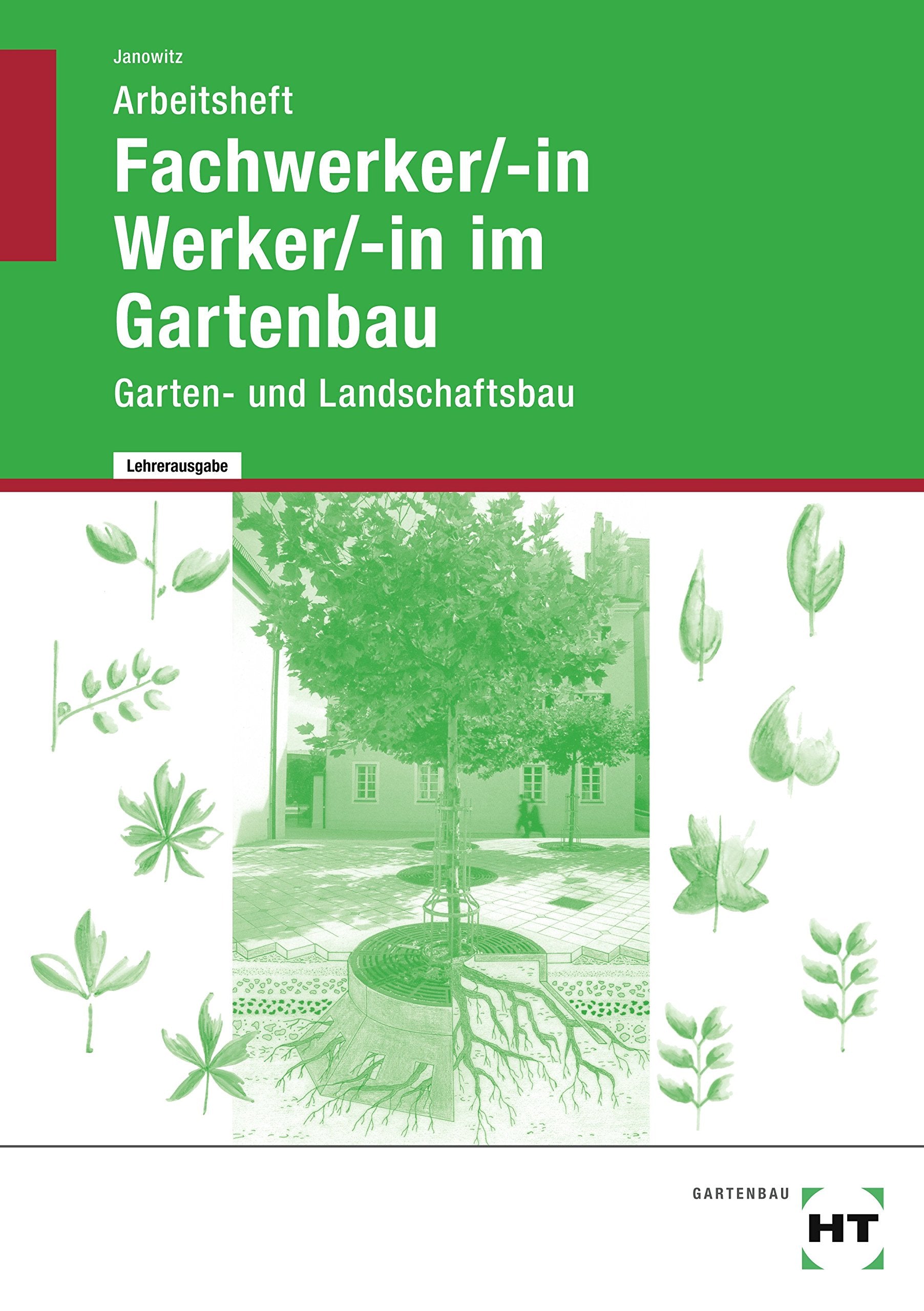 Fachwerker/-in / Werker/-in im Gartenbau - Arbeitsheft mit eingetragenen Lösungen: Garten- und Landschaftsbau Leisure, Home & Garden