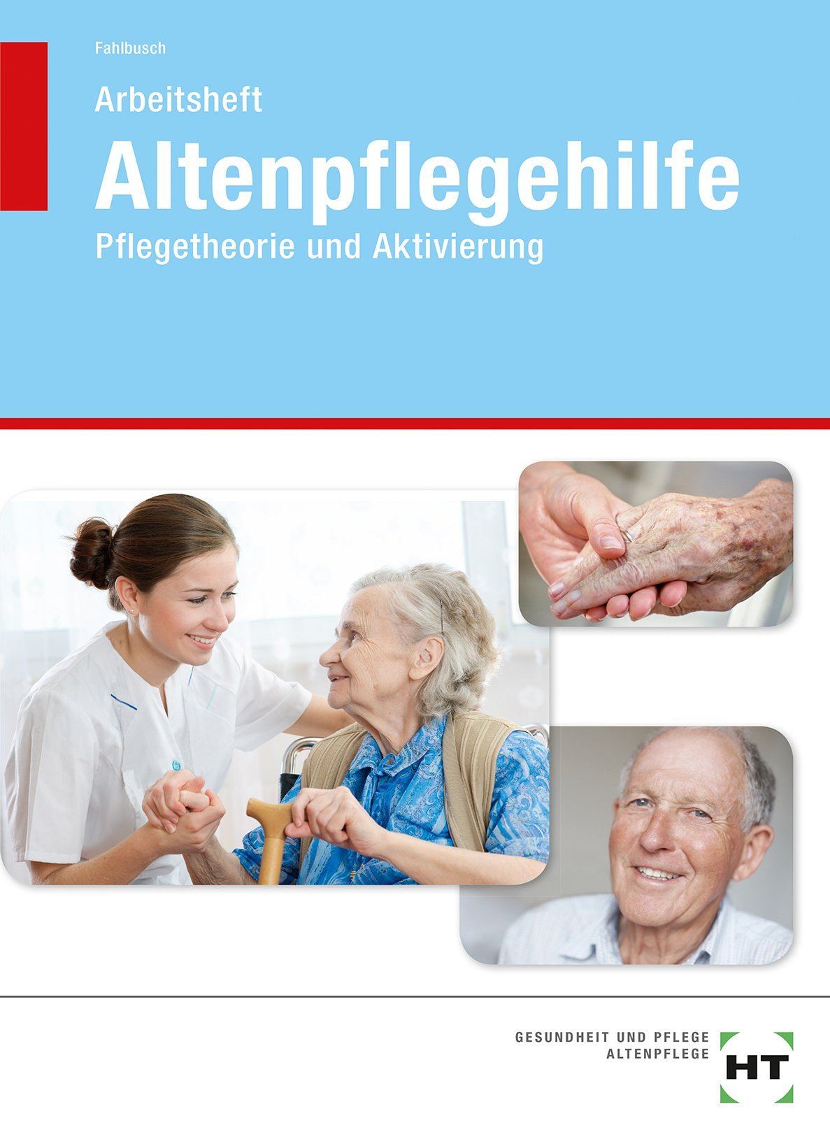 Arbeitsheft Altenpflegehilfe: Pflegetheorie und Aktivierung Social Sciences