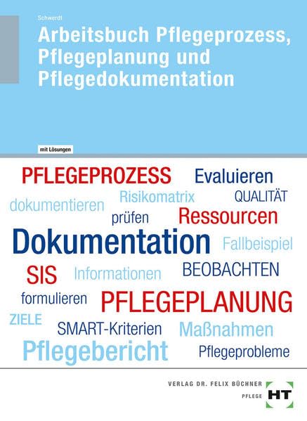 Arbeitsbuch mit eingetragenen Lösungen Arbeitsbuch Pflegeprozess, Pflegeplanung und Pflegedokumentation Study Guides