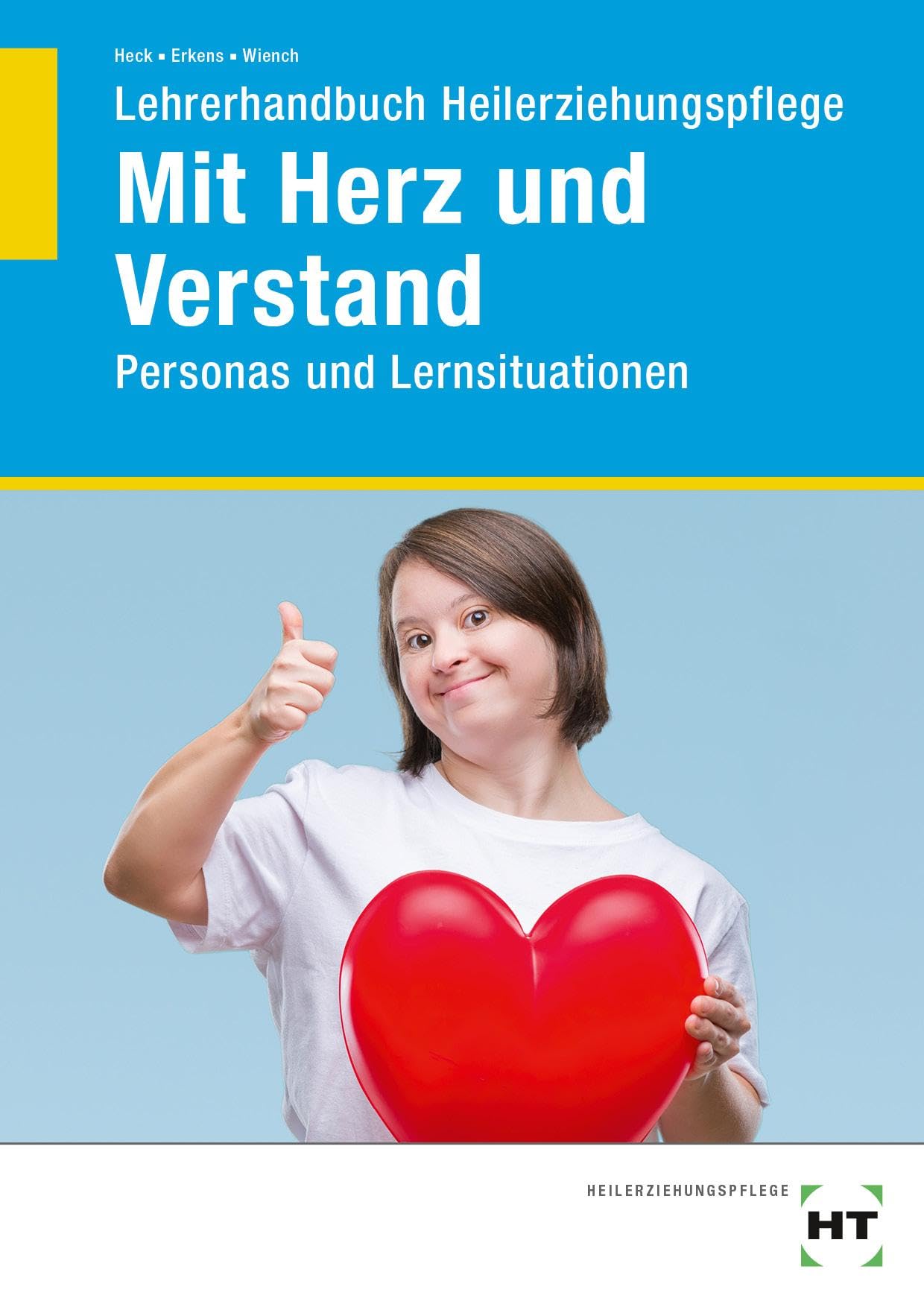 Lehrerhandbuch Heilerziehungspflege Mit Herz und Verstand: Personas und Lernsituationen Business, Finance & Career
