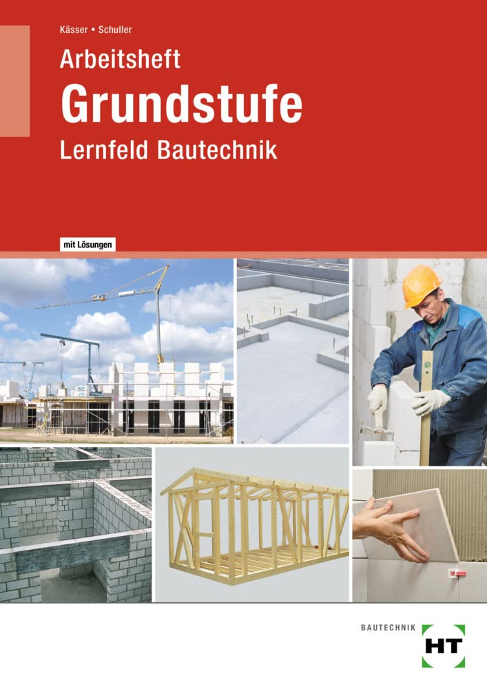 Arbeitsheft mit eingetragenen Lösungen Grundstufe: Lernfeld Bautechnik Study Guides