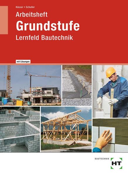 Arbeitsheft mit eingetragenen Lösungen Grundstufe: Lernfeld Bautechnik Study Guides