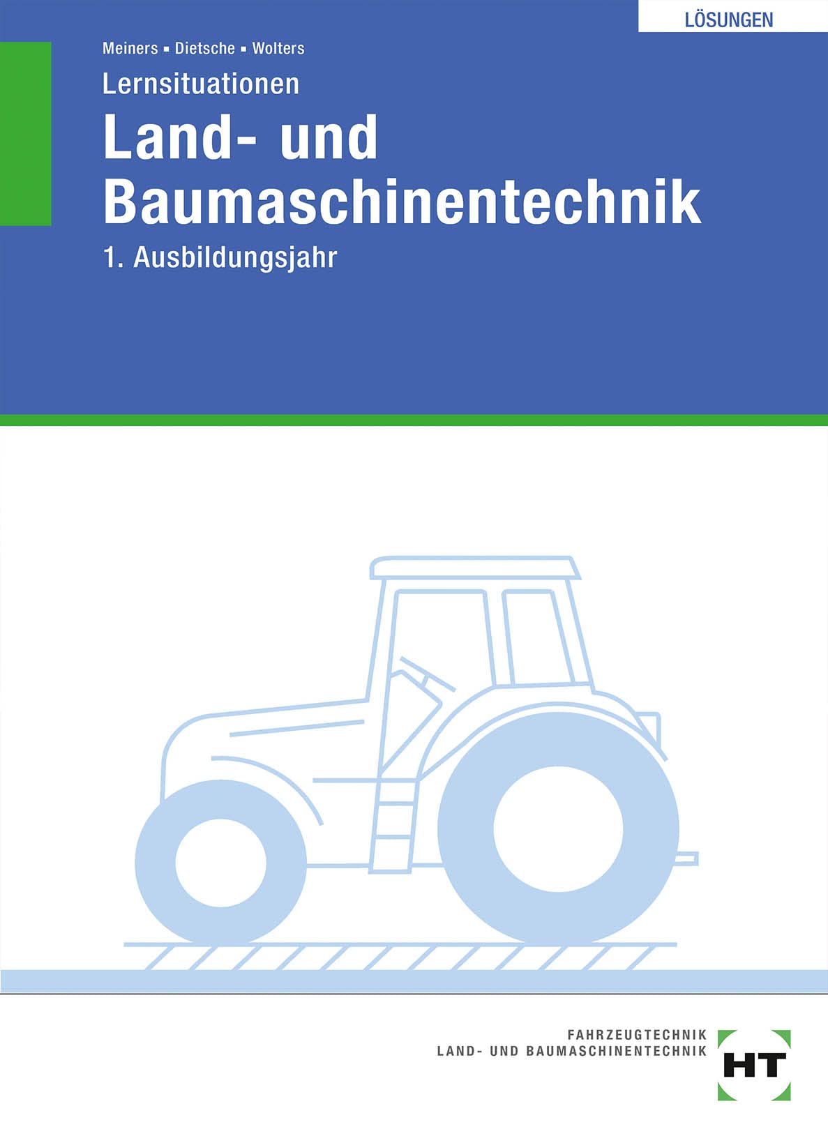 Lösungen zu Lernsituationen Land- und Baumaschinentechnik: 1. Ausbildungsjahr Study Guides